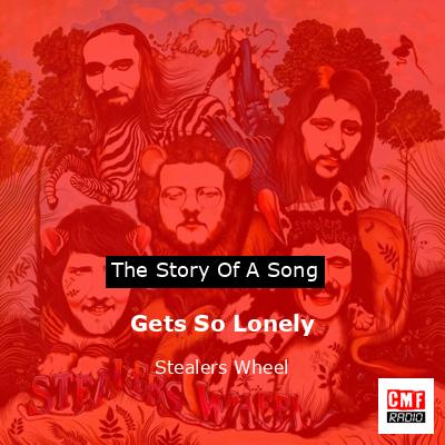 Gets So Lonely – Stealers Wheel