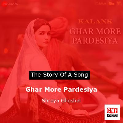 Ghar More Pardesiya – Shreya Ghoshal