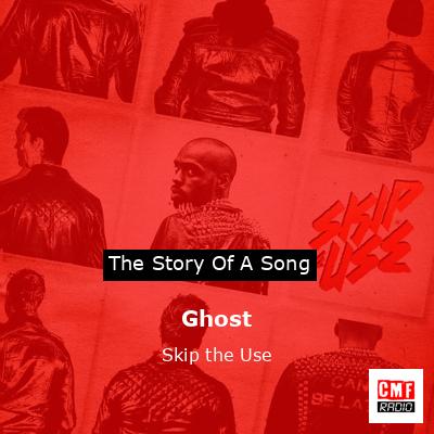 Ghost – Skip the Use