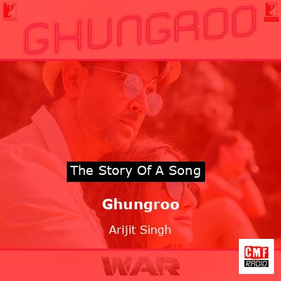Ghungroo – Arijit Singh