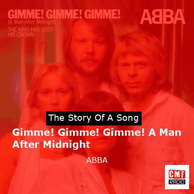 Gimme! Gimme! Gimme! A Man After Midnight – ABBA