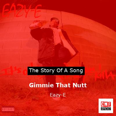 Gimmie That Nutt – Eazy-E