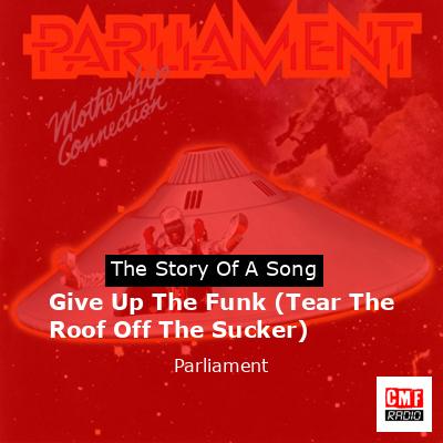 Give Up The Funk (Tear The Roof Off The Sucker) – Parliament