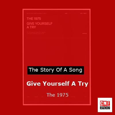 Give Yourself A Try – The 1975