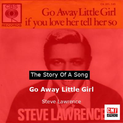 Go Away Little Girl – Steve Lawrence