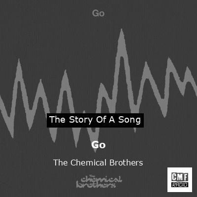 Go – The Chemical Brothers