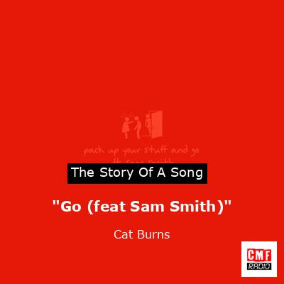 “Go (feat Sam Smith)” – Cat Burns