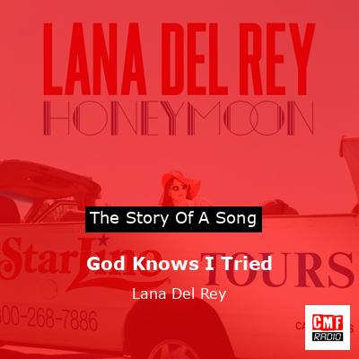 God Knows I Tried – Lana Del Rey