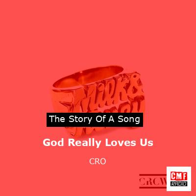 God Really Loves Us – CRO