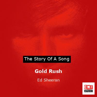 Gold Rush – Ed Sheeran