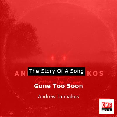 Gone Too Soon – Andrew Jannakos