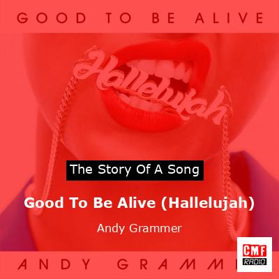 Good To Be Alive (Hallelujah) – Andy Grammer