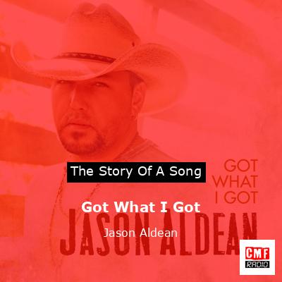 Got What I Got – Jason Aldean