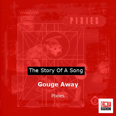Gouge Away – Pixies