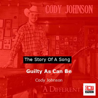 Guilty As Can Be – Cody Johnson