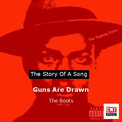 Guns Are Drawn – The Roots
