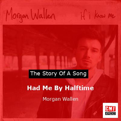 final cover Had Me By Halftime Morgan Wallen