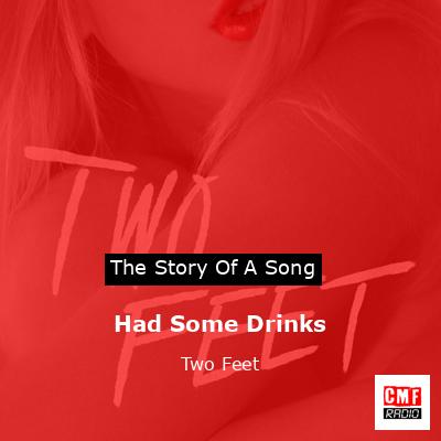 Had Some Drinks – Two Feet