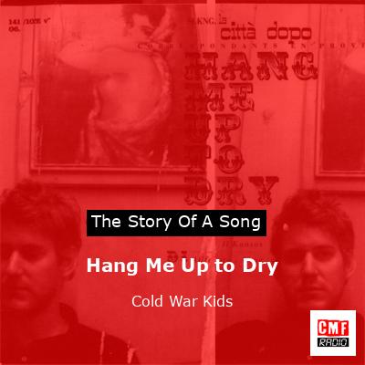 Hang Me Up to Dry – Cold War Kids