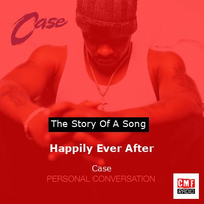 Happily Ever After – Case