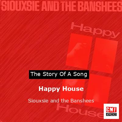 Happy House – Siouxsie and the Banshees