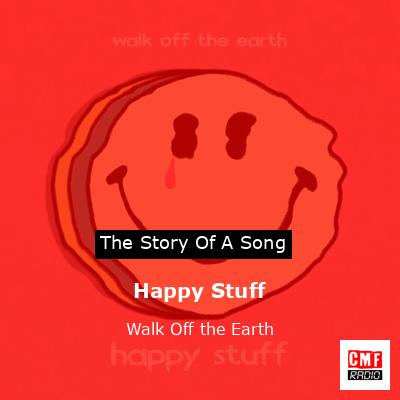 Happy Stuff – Walk Off the Earth
