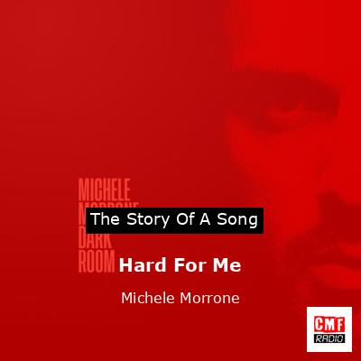 The story and meaning of the song Hard For Me Michele Morrone