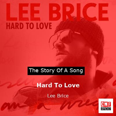 Hard To Love – Lee Brice