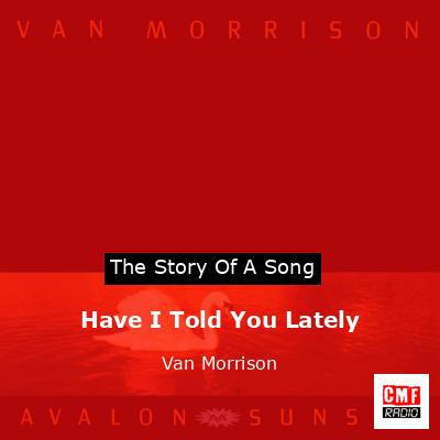Have I Told You Lately – Van Morrison