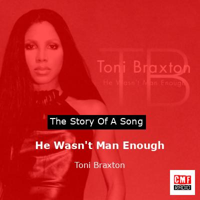 He Wasn’t Man Enough – Toni Braxton