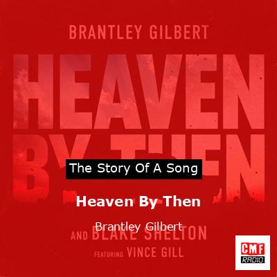 Heaven By Then – Brantley Gilbert