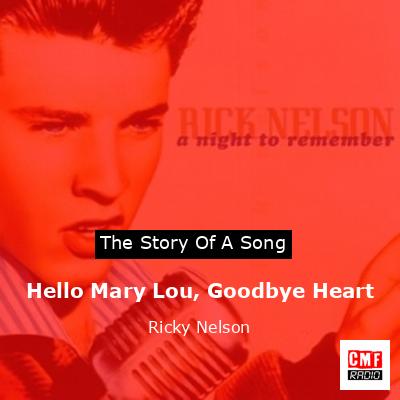 Hello Mary Lou, Goodbye Heart – Ricky Nelson