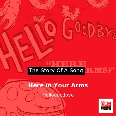Here in Your Arms – Hellogoodbye