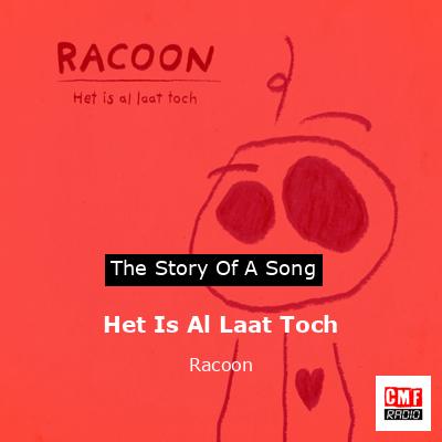 Het Is Al Laat Toch – Racoon