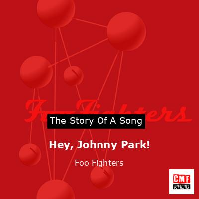 Hey, Johnny Park! – Foo Fighters