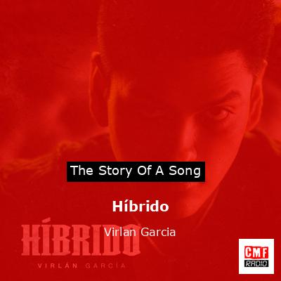 Híbrido – Virlan Garcia