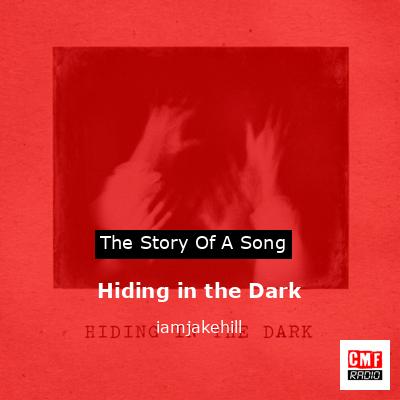 Hiding in the Dark – iamjakehill