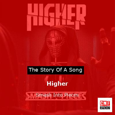Higher – Smash Into Pieces