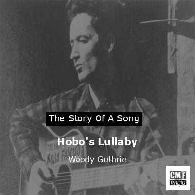 Hobo’s Lullaby – Woody Guthrie