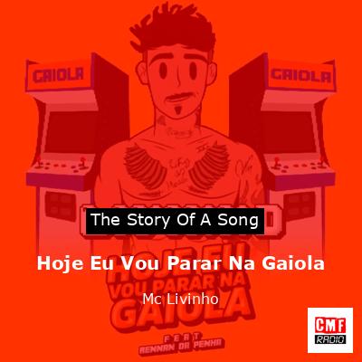 Hoje Eu Vou Parar Na Gaiola – Mc Livinho