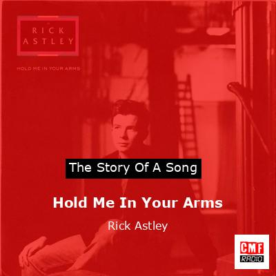 Hold Me In Your Arms – Rick Astley