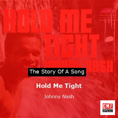 Hold Me Tight – Johnny Nash