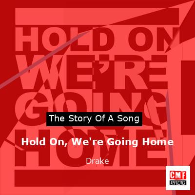 Hold On, We’re Going Home – Drake