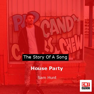 House Party – Sam Hunt