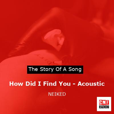 How Did I Find You – Acoustic – NEIKED