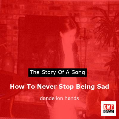 final cover How To Never Stop Being Sad dandelion hands