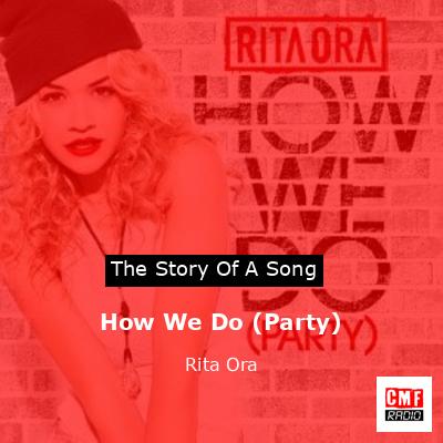 How We Do (Party) – Rita Ora