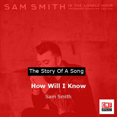 How Will I Know – Sam Smith