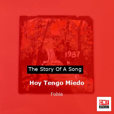 Hoy Tengo Miedo – Fobia
