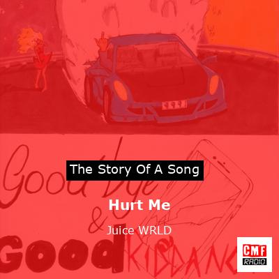 The story and meaning of the song 'Hurt Me - Juice WRLD